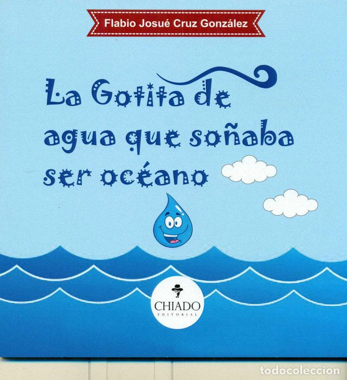 Libri: GOTITA DE AGUA QUE SO&Ntilde;ABA SER OCEANO,LA - JOSUE CRUZ, FLABIO