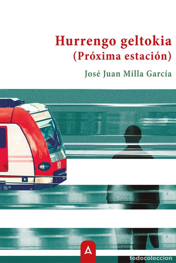 B&uuml;cher: HURRENGO GELTOKIA PROXIMA ESTACION - MILLA GARCIA, JOSE JUAN