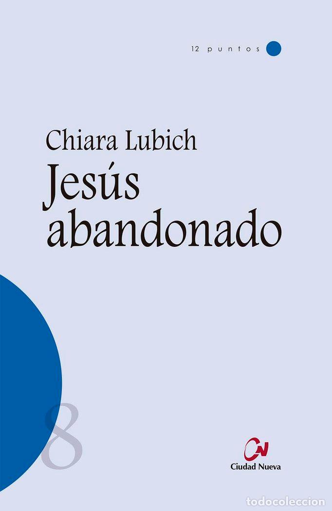 Libros: JESUS ABANDONADO - LUBICH, CHIARA