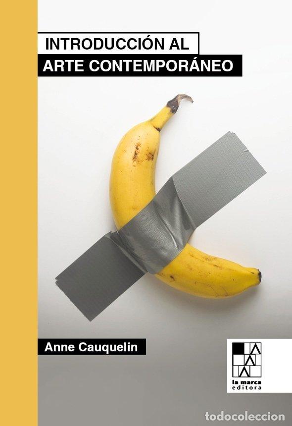 Libri: INTRODUCCION AL ARTE CONTEMPORANEO - CAUQUELIN, ANNE