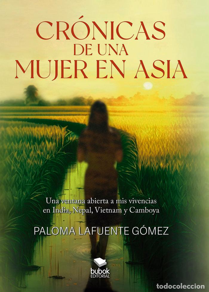 Libri: CRONICAS DE UNA MUJER EN ASIA - LAFUENTE GOMEZ, PALOMA