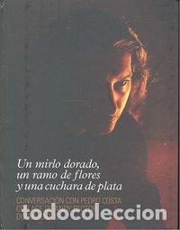 Libri: UN MIRLO DORADO UN RAMO DE FLORES Y UNA CUCHARA DE PLATA - COSTA, PEDRO