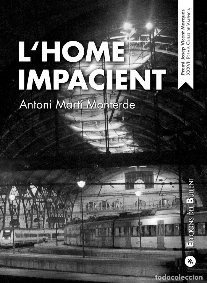 Libri: LHOME IMPACIENT - MARTI MONTERDE, ANTONI