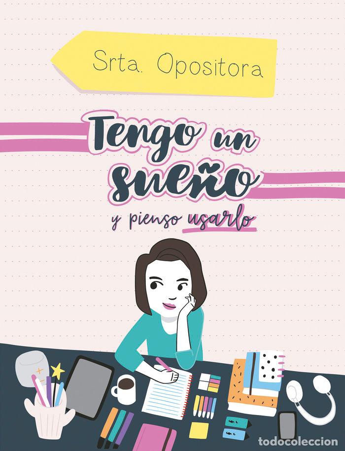 Libros: TENGO UN SUE&Ntilde;O Y PIENSO USARLO - SRTA. OPOSITORA