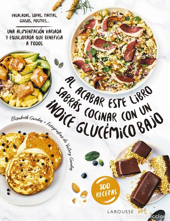 Libri: AL ACABAR ESTE LIBRO SABRAS COCINAR CON UN INDICE GLUCEMICO - GUEDES, ELISABETH