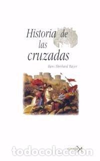 Libros: HISTORIA DE LAS CRUZADAS - EBERHAD MAYER, HANS
