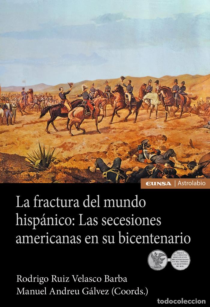 B&uuml;cher: LA FRACTURA DEL MUNDO HISPANICO: LAS SECESIONES AMERICANAS E - ANDREU GALVEZ, MANUEL