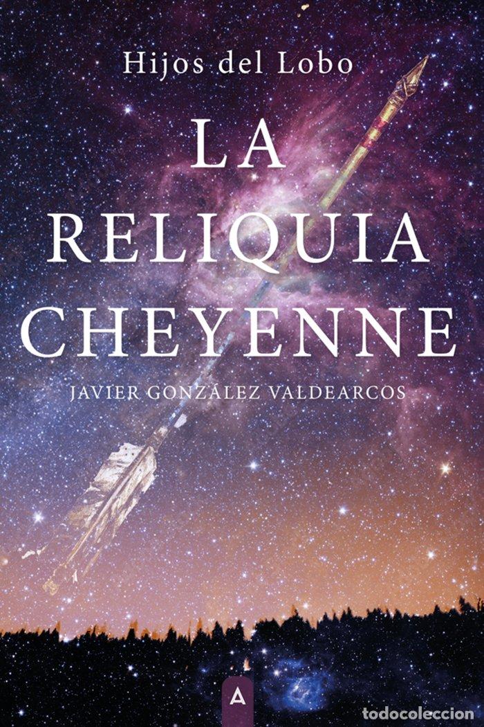 Livros: LA RELIQUIA CHEYENNE - GONZALEZ VALDEARCOS, JAVIER