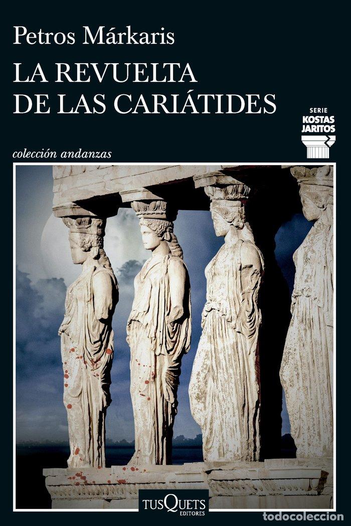 books: LA REVUELTA DE LAS CARIATIDES - PETROS MARKARIS