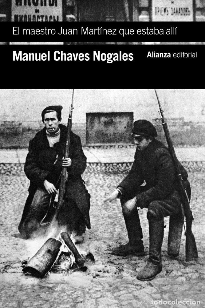 books: EL MAESTRO JUAN MARTINEZ QUE ESTABA ALLI - CHAVES NOGALES, MANUEL