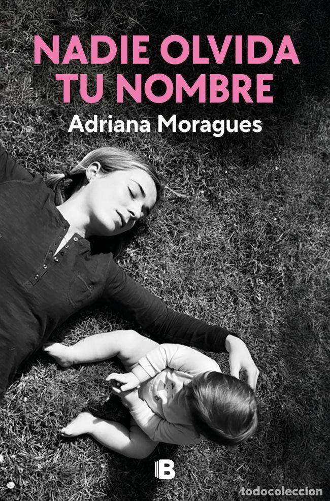 Libros: NADIE OLVIDA TU NOMBRE - MORAGUES, ADRIANA