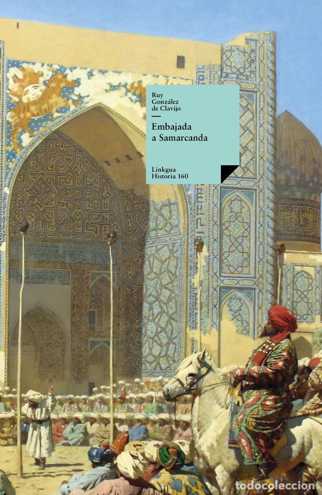 Libros: EMBAJADA A SAMARCANDA - RUY GONZ&Aacute;LEZ DE CLAVIJO