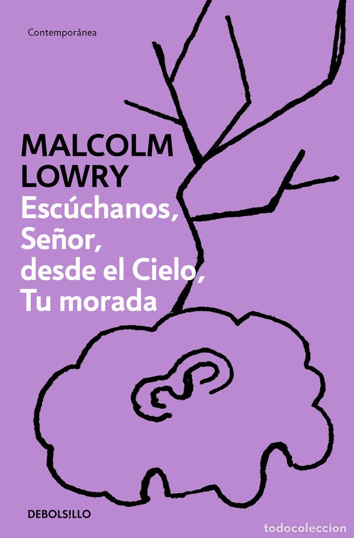 Libri: ESCUCHANOS SE&Ntilde;OR EN EL CIELO TU MORADA - MALCOLM LOWRY
