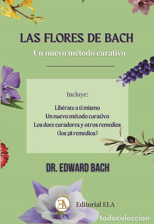 Libros: LAS FLORES DE BACH, UN NUEVO M&Eacute;TODO CURATIVO - BACH, DR EDWARD