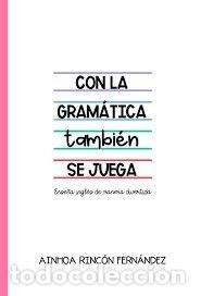 books: CON LA GRAMATICA TAMBIEN SE JUEGA - RINCON FERNANDEZ, AINHOA