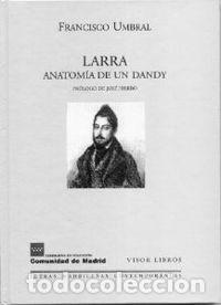 Libros: LARRA ANATOMIA DE UN DANDY - UMBRAL, FRANCISCO