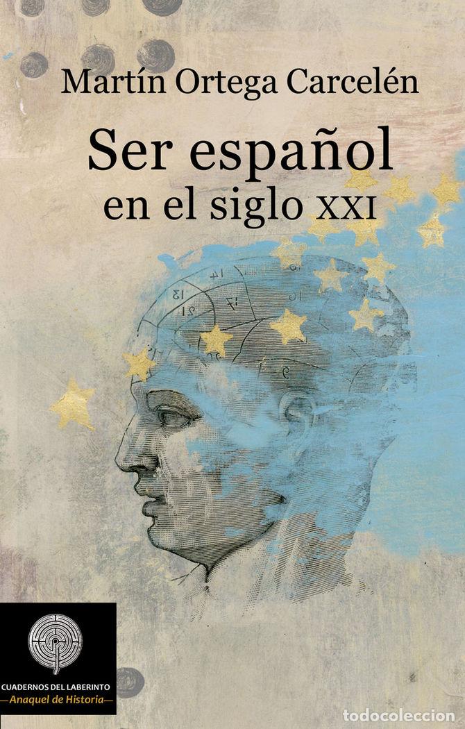 Livros: SER ESPA&Ntilde;OL EN EL SIGLO XXI - ORTEGA CARCELEN, MARTIN CARLOS