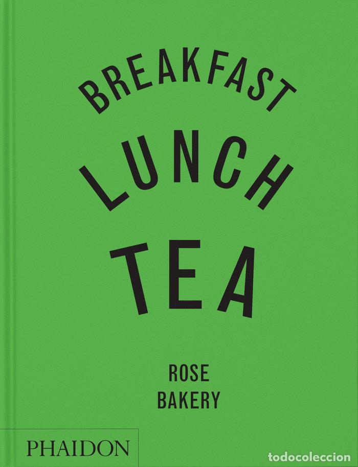 B&uuml;cher: BREAKFAST LUNCH TEA THE MANY LITTLE MEALS OF ROSE BAKERY - CARRARINI, ROSE