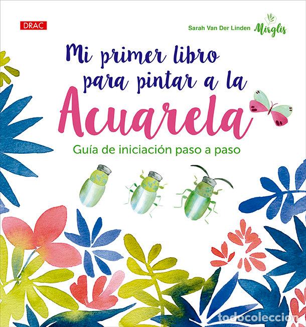 B&uuml;cher: MI PRIMER LIBRO PARA PINTAR A LA ACUARELA - VAN DER LINDEN, SARAH