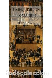 Libros: INQUISICION EN MADRID,LA - FERNANDEZ MORENO, AMALIA