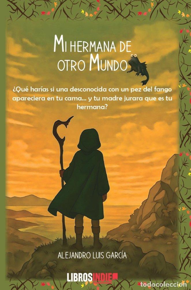 Libri: MI HERMANA DE OTRO MUNDO - GARCIA, ALEJANDRO LUIS