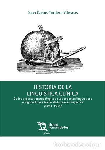 Libri: HISTORIA DE LA LING&Uuml;ISTICA CLINICA DE LOS ASPECTOS ANTROPOL - TORDERA YLLESCAS, JUAN CARLOS
