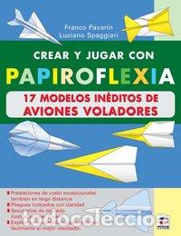 books: CREAR JUGAR PAPIROFLEXIA 17 MODELOS INEDITOS AVIONES VOLA - AA.VV.