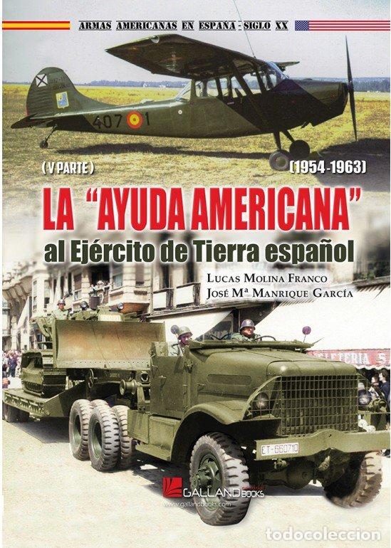 Livros: LA AYUDA AMERICANA AL EJERCITO DE TIERRA ESPA&Ntilde;OL 1954 1963 - LUCAS MOLINA FRANCO