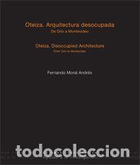 B&uuml;cher: OTEIZA ARQUITECTURA DESOCUPADA DE ORIO A MONTEVIDEO. - MORAL ANDRES, FERNANDO