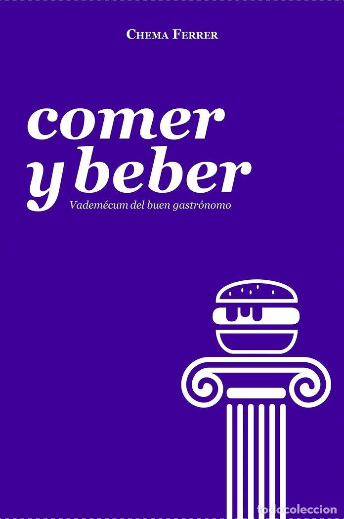 Libros: COMER Y BEBER - FERRER CU&Ntilde;AT, CHEMA
