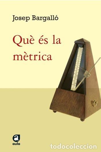 Libros: QUE ES LA METRICA. - JOSEP BARGALLO VALLS