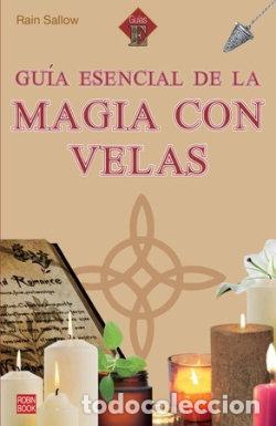 Libros: GUIA ESENCIAL DE LA MAGIA CON VELAS - RAIN SALLOW