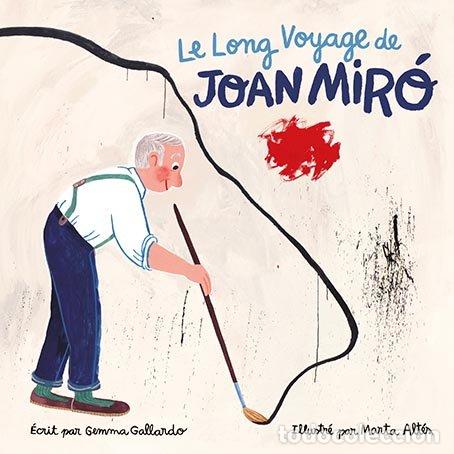 Libros: LE LONG VOYAGE DE JOAN MIRO - GALLARDO, GEMMA