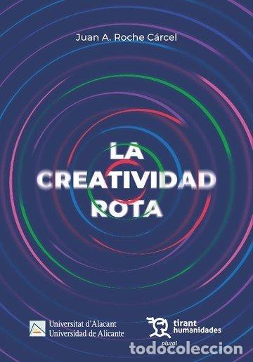 Libros: CREATIVIDAD ROTA,LA - ROCHE CARCEL, JUAN ANTONIO