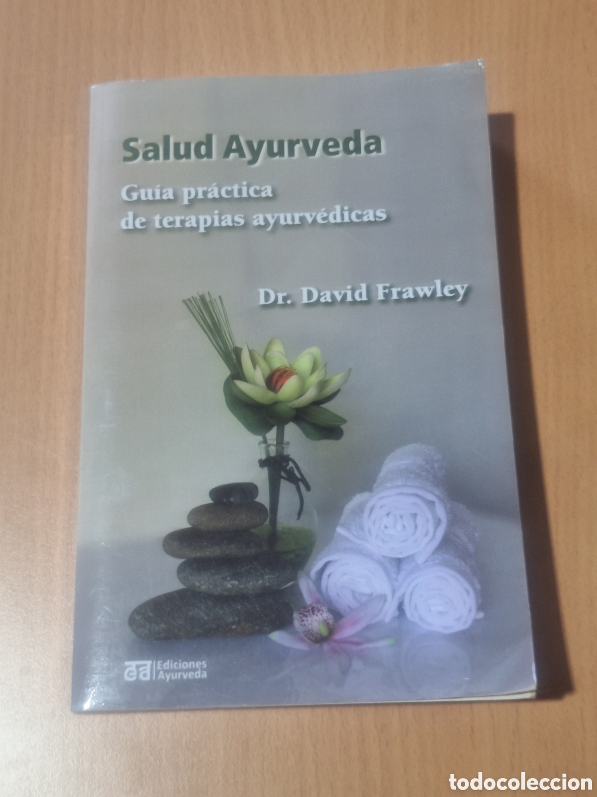 Libros: SALUD AYURVEDA. GU&Iacute;A PR&Aacute;CTICA DE TERAPIAS AYURV&Eacute;DICAS - David Frawley
