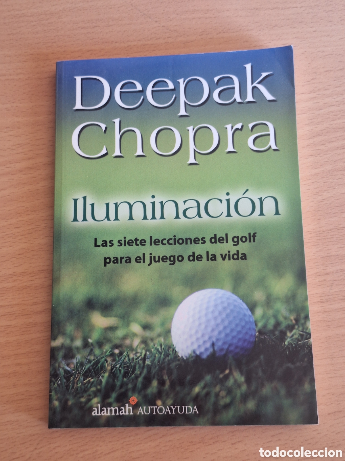 Libros: Deepak Chopra: &rdquo;Iluminaci&oacute;n. Las siete lecciones de golf para el juego de la vida&rdquo;, editorial alamah