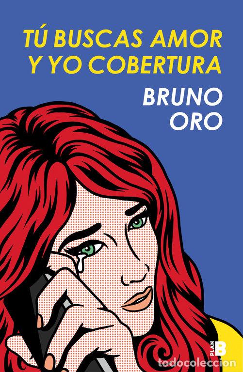 Livros: TU BUSCAS AMOR Y YO COBERTURA - ORO, BRUNO