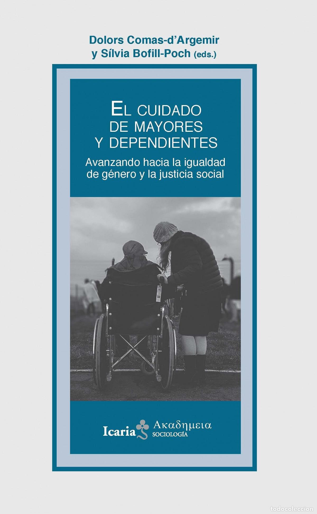 Libri: CUIDADO DE LOS MAYORES Y DEPENDIENTES, EL - COMAS D&acute;ARGEMIR, DOLORS