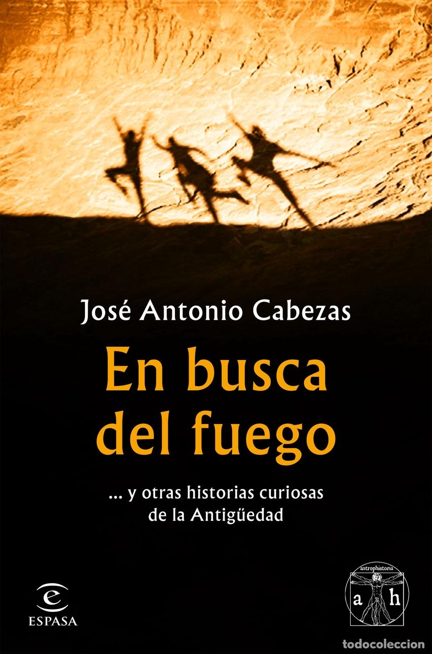 Libros: EN BUSCA DEL FUEGO - Cabezas, Jos&eacute; Antonio