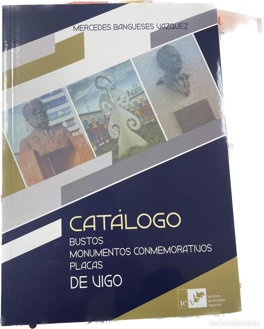 Libros: CAT&Aacute;LOGO BUSTOS, MONUMENTOS CONMEMORATIVOS, PLACAS DE VIGO - Bangueses, Mercedes