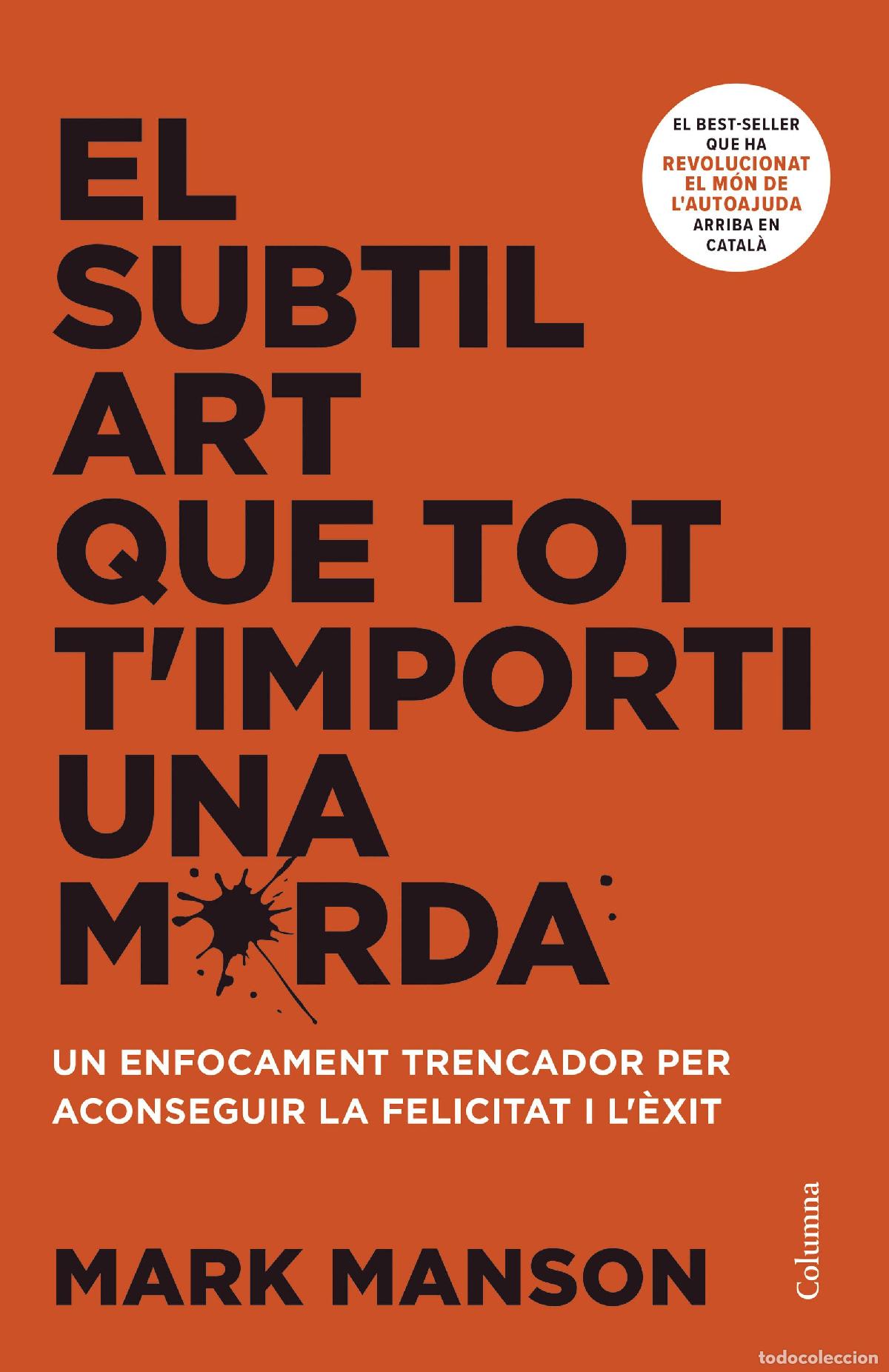 Libros: EL SUBTIL ART QUE TOT T'IMPORTI UNA MERDA - Manson, Mark