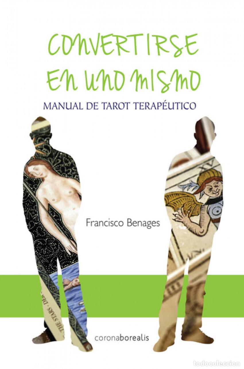 Libros: CONVERTIRSE EN UNO MISMO. MANUAL DEL TAROT TERAP&Eacute;UTICO - Benages, Francisco