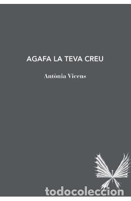 Libros: AGAFA LA TEVA CREU - Vicens Picornell, Ant&ograve;nia