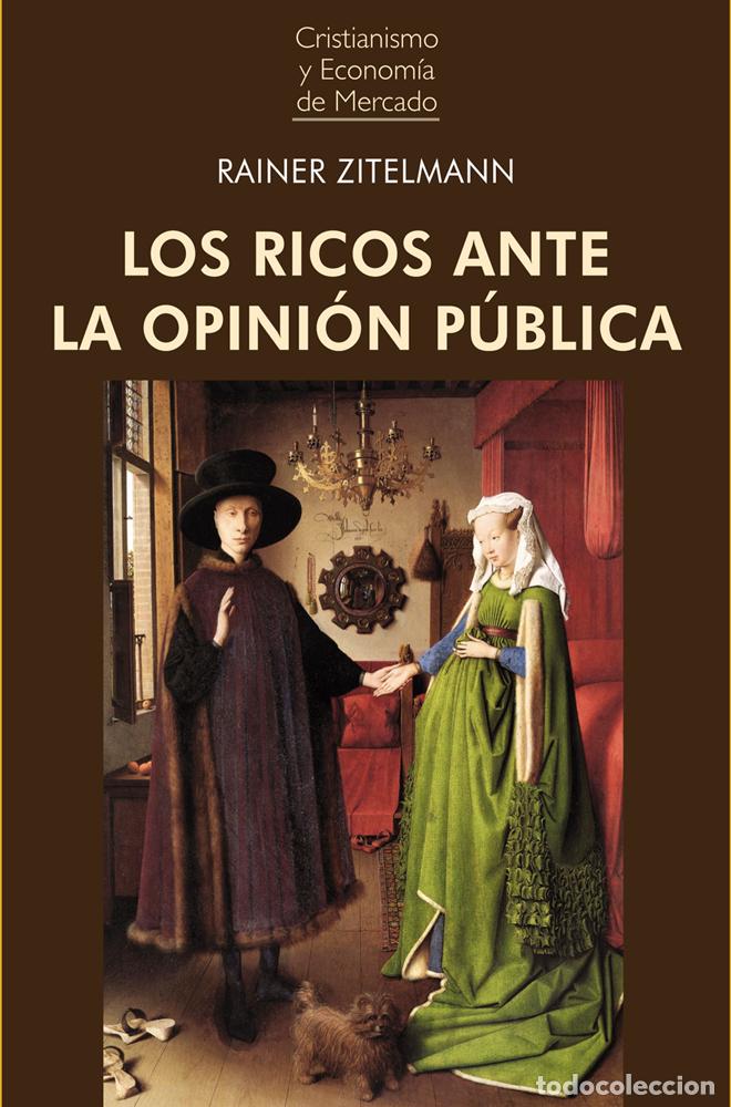 Libros: LOS RICOS ANTE LA OPINI&Oacute;N P&Uacute;BLICA - Zitelmann, Rainer