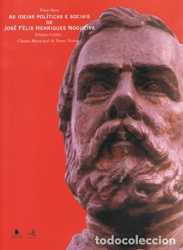 Livros: AS IDEIAS POL&Iacute;TICAS E SOCIAIS DE JOS&Eacute; F&Eacute;LIX HENRIQUES NOGUEIRA - Neto, V&iacute;tor