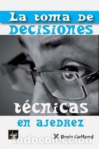 Libros: TOMA DE DECISIONES TECNICAS EN AJEDREZ - GELFAND, BORIS