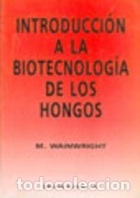 Libros: INTRODUCCI&Oacute;N A LA BIOTECNOLOG&Iacute;A DE LOS HONGOS - Wainwright, M