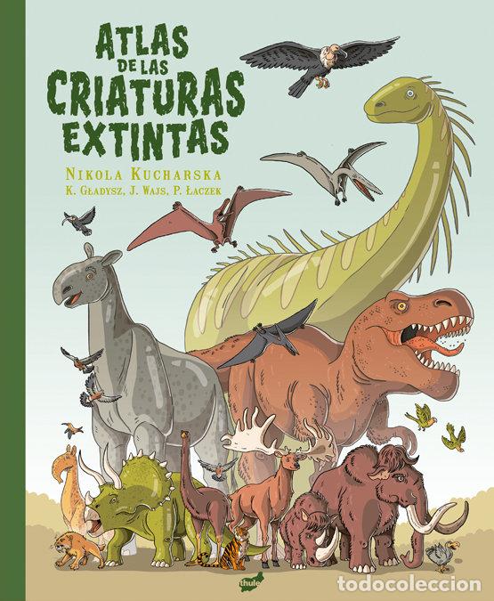 Libros: ATLAS DE LAS CRIATURAS EXTINTAS - GLADYSZ, KATARZYNA