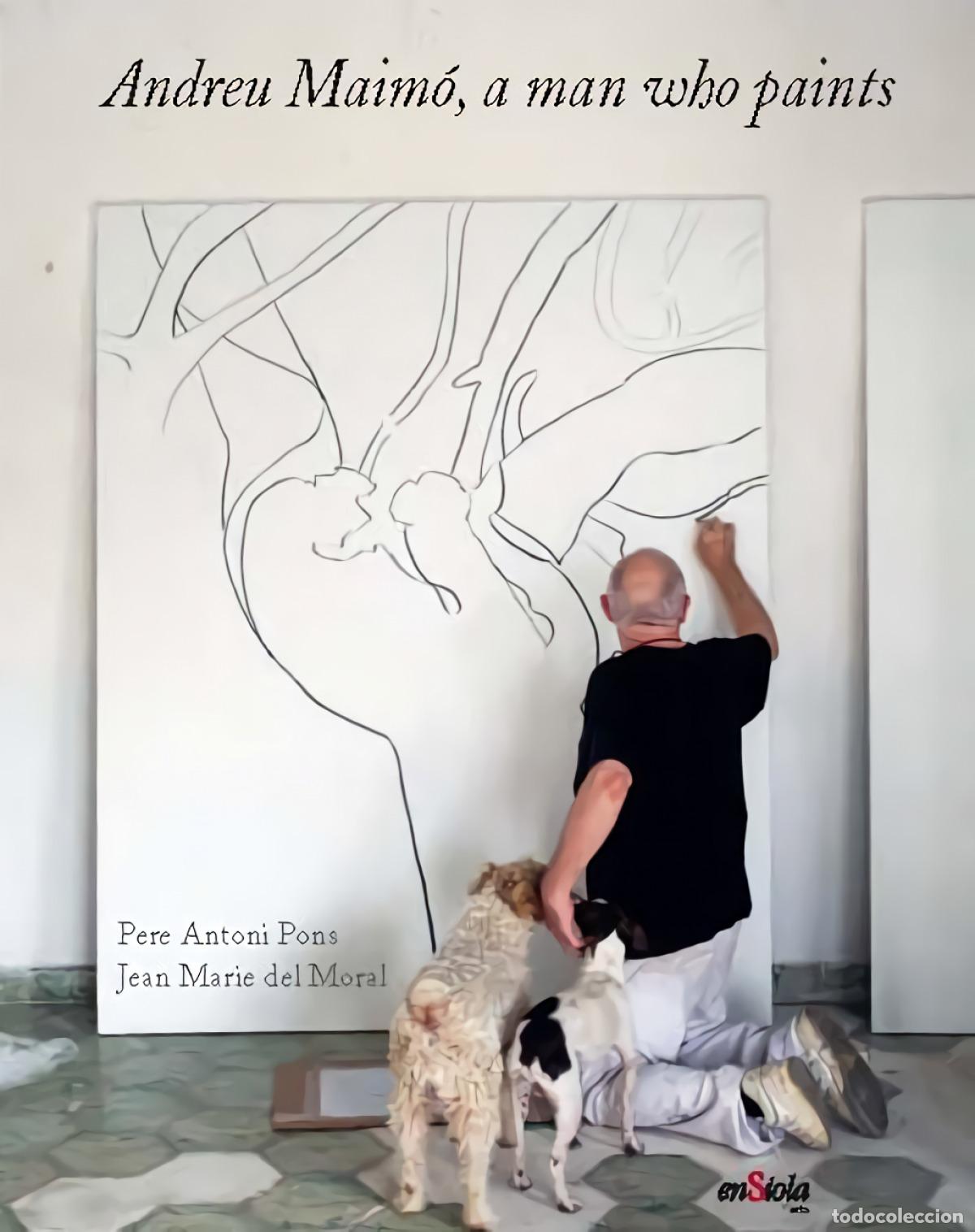 B&uuml;cher: ANDREU MAIM&Oacute;, A MAN WHO PAINTS - Pons, P