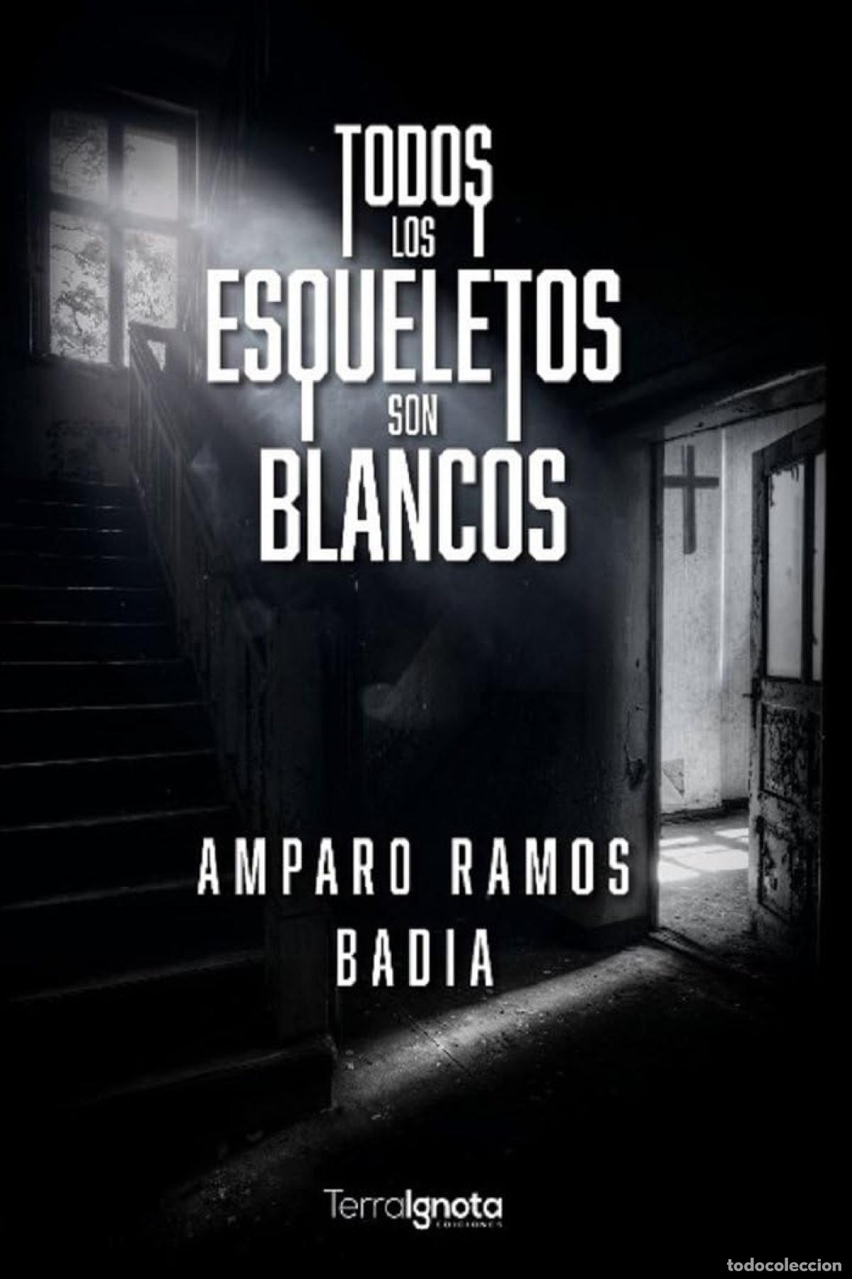 Libros: TODOS LOS ESQUELETOS SON BLANCOS - Ramos Badia, Amparo